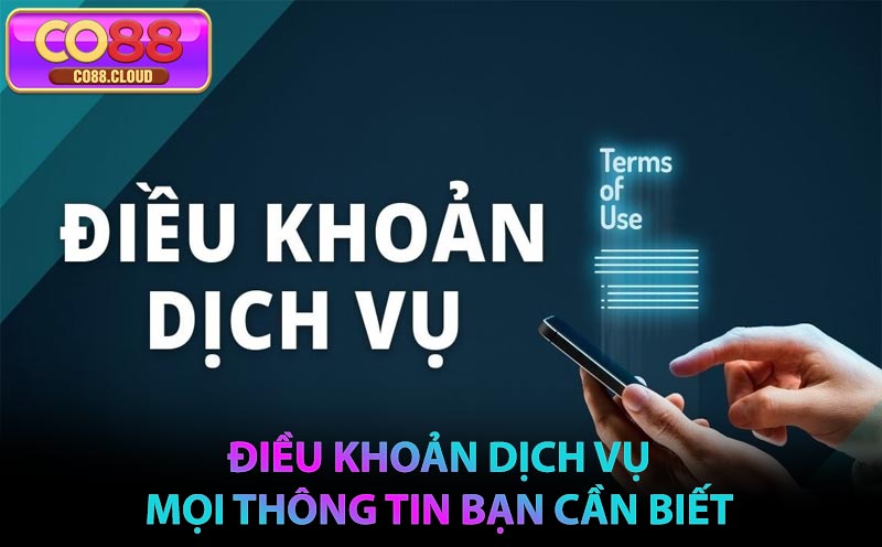 CO88 Điều Khoản Dịch Vụ – Mọi Thông Tin Bạn Cần Biết Trước Khi Tham Gia