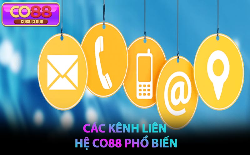 Các kênh Liên Hệ CO88 phổ biến