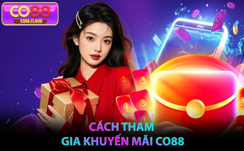 Cách tham gia khuyến mãi CO88
