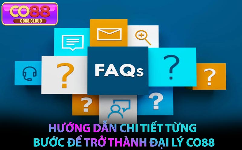 Câu hỏi thường gặp (FAQ) khi làm đại lý CO88
