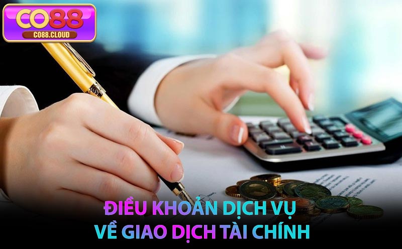 Điều khoản dịch vụ về giao dịch tài chính