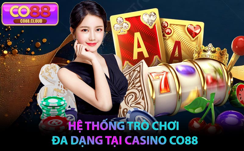Hệ Thống Trò Chơi Đa Dạng Tại Casino CO88