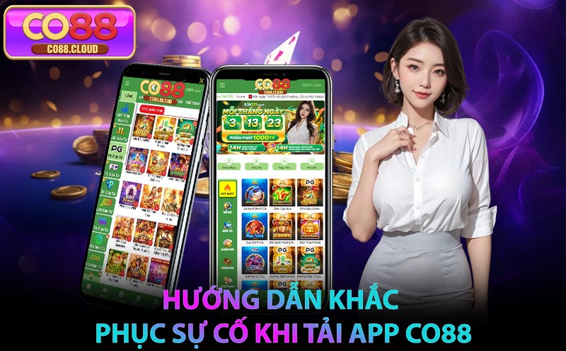 Hướng dẫn khắc phục sự cố khi tải App CO88