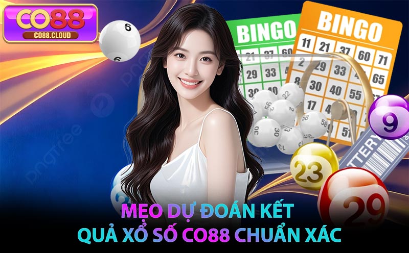 Mẹo dự đoán kết quả Xổ Số CO88 chuẩn xác