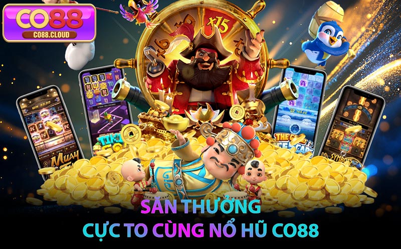 🎰 Săn Thưởng Cực To Cùng Nổ Hũ CO88 – Cơ Hội Đổi Đời Trong Một Cú Quay!