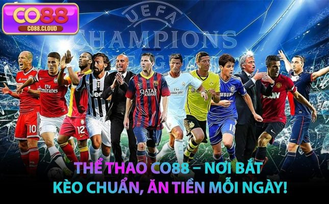 Thể Thao CO88 – Nơi Bắt Kèo Chuẩn, Ăn Tiền Mỗi Ngày!