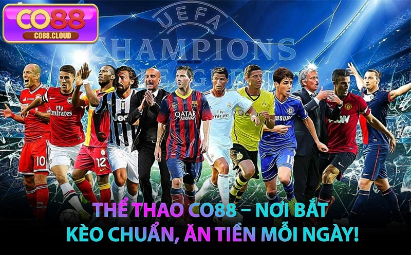 Thể Thao CO88 – Nơi Bắt Kèo Chuẩn, Ăn Tiền Mỗi Ngày!
