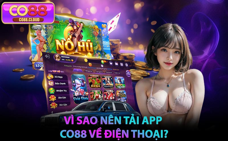 Vì sao nên tải App CO88 về điện thoại?