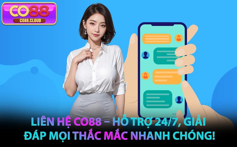 Liên Hệ CO88 – Hỗ Trợ 24/7, Giải Đáp Mọi Thắc Mắc Nhanh Chóng!